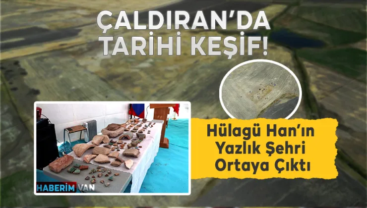 Van’da Moğol Sarayı Keşfi: Hülagü Han’ın Yazlık Şehri Ortaya Çıktı