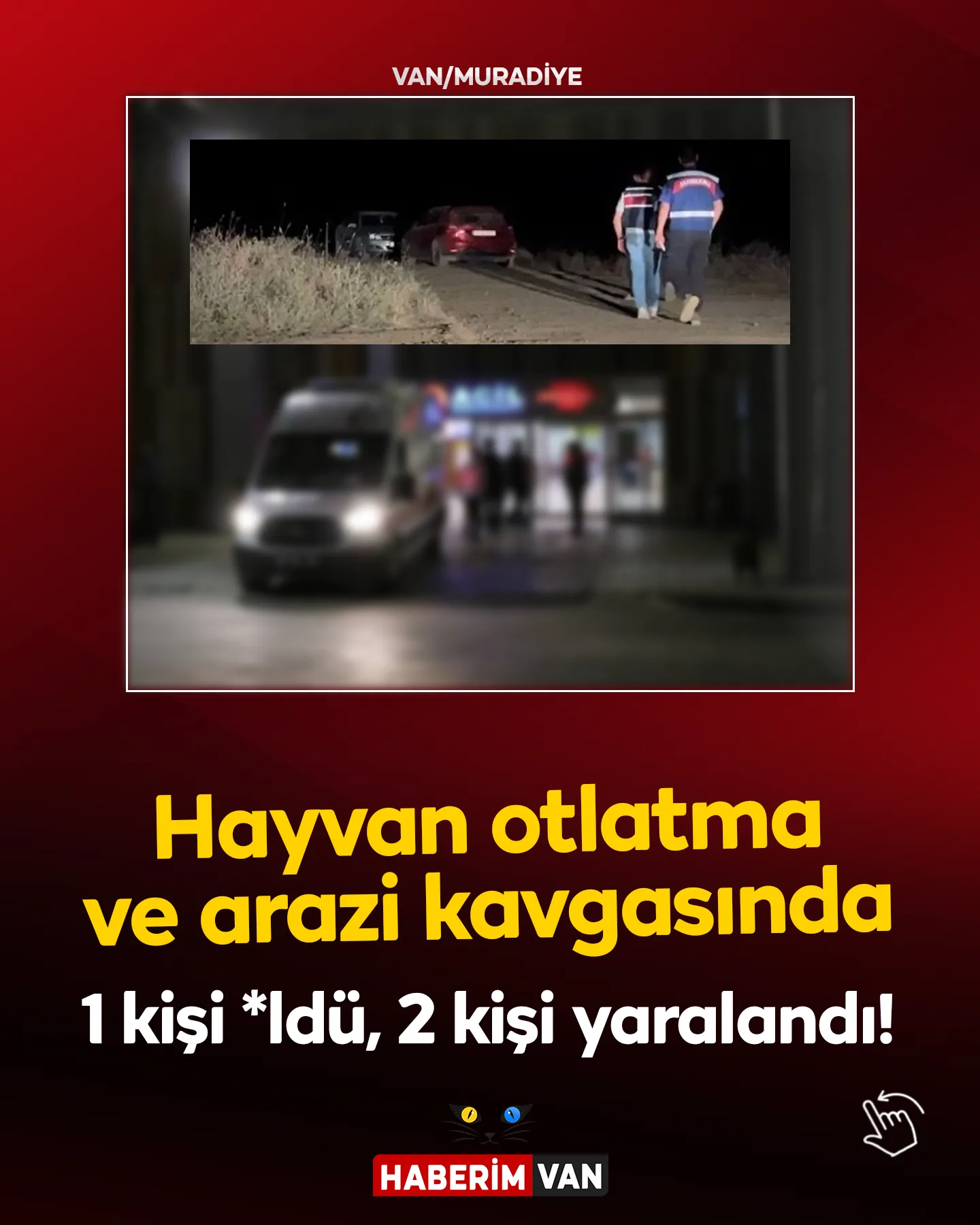 Hayvan Otlatma Tartışması Silahlı Kavgaya dönüştü: 1 Ölü, 2 Yaralı
