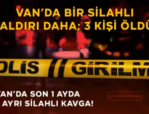 Van’da Bir Silahlı Saldırı Daha: Anne ve İki Oğlu Hayatını Kaybetti