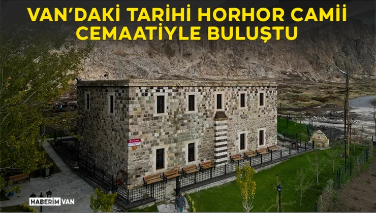Van’daki Horhor Camii Yeniden Cemaatiyle Buluştu