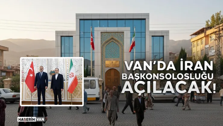 Van’da İran Başkonsolosluğu Açılıyor