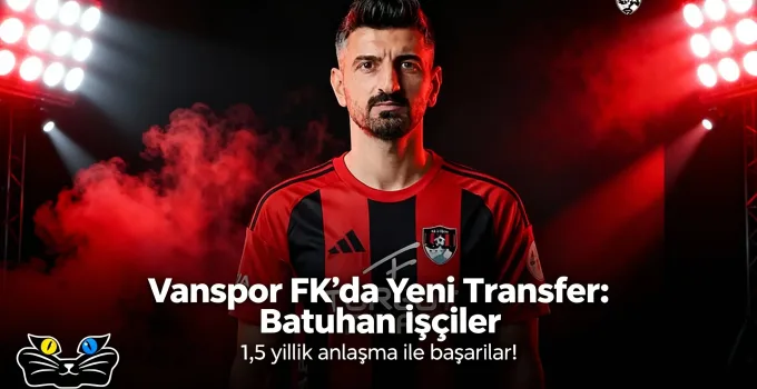 Vanspor FK’dan Savunmaya Takviye: Batuhan İşçiler