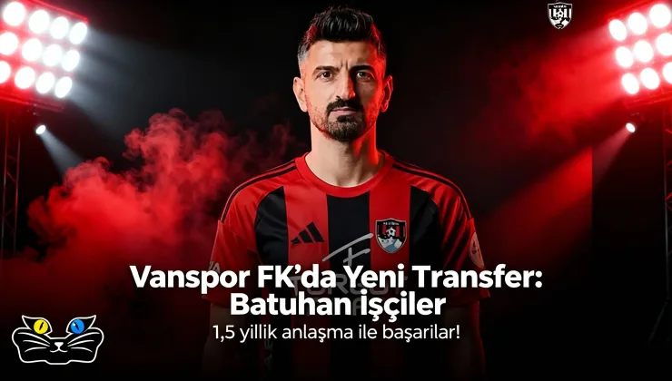 Vanspor FK’dan Savunmaya Takviye: Batuhan İşçiler