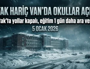 Van’da Okullar Tatil mi? 5 Ocak Pazartesi Eğitime Ara Verilen İlçe Açıklandı