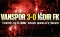 Vanspor’dan Iğdır FK’ya Net Galibiyet: 3-0