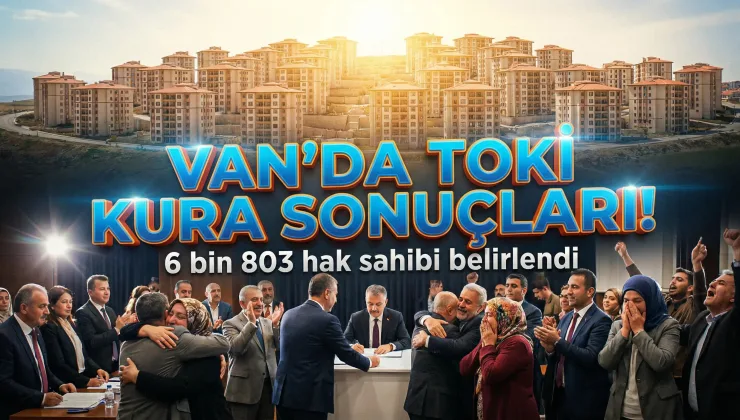 TOKİ Van Kurası Sonuçlandı! Kura Sonuçları Sorgula