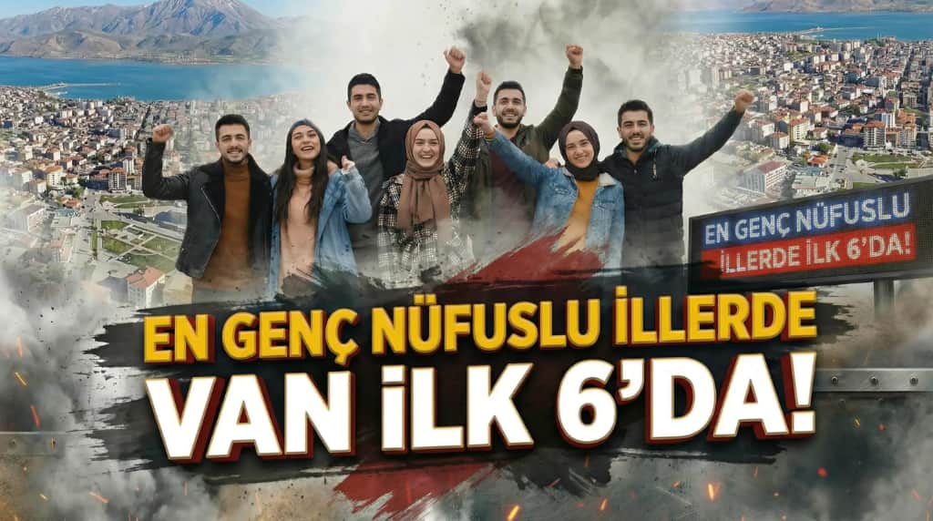Türkiye’nin en genç illeri açıklandı! Van ilk 6’da yer aldı