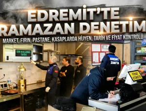 Edremit’te Ramazan Öncesi Denetim