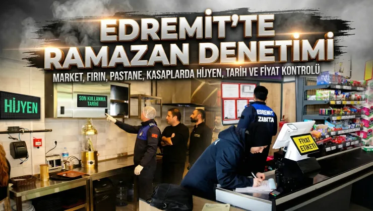 Edremit’te Ramazan Öncesi Denetim