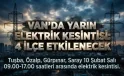 Van’da Yarın Elektrik Kesintisi: 4 İlçe Etkilenecek