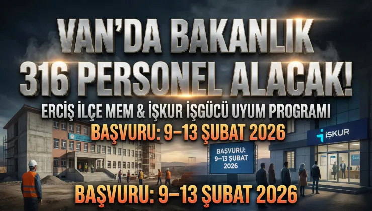 Van’da Bakanlık 316 Personel İşe Alacak