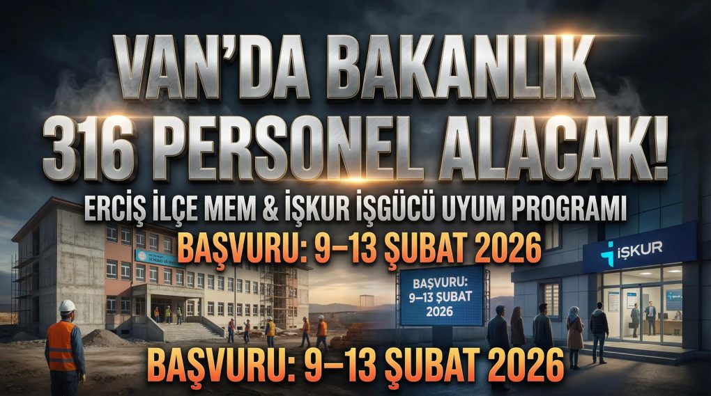 Van’da Bakanlık 316 Personel İşe Alacak