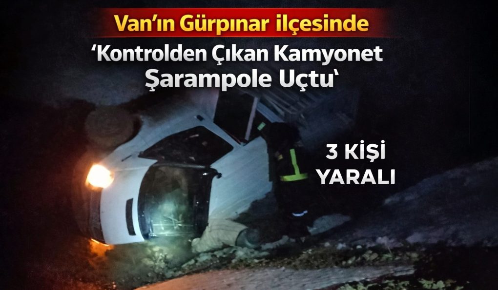 Van’da kontrolden çıkan kamyonet şarampole uçtu, 3 kişi yaralandı!