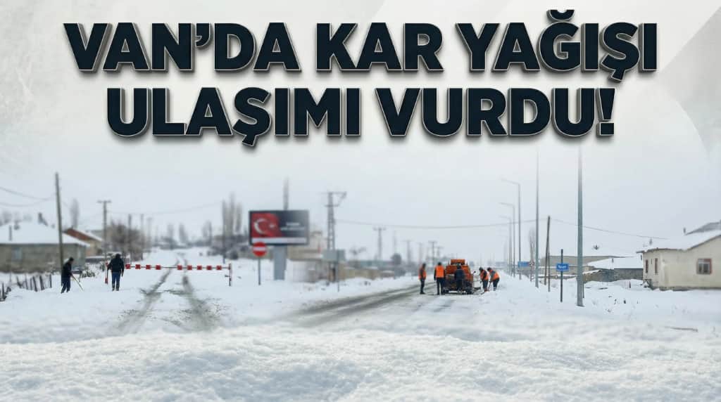 Van’da 43 Yerleşim Yerinin Yolu Kapandı