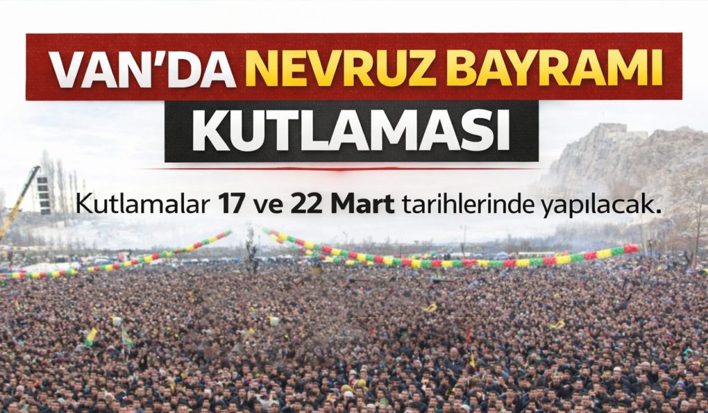 Van’da Nevruz Heyecanı Başlıyor! Tarih Belli Oldu