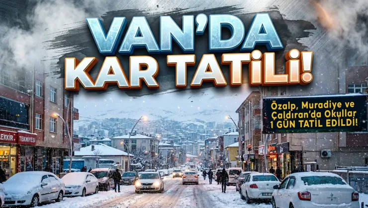 Van’da Bazı İlçelerde Okullar Tatil Edildi!